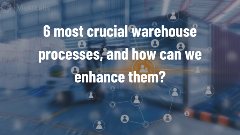 6-most crucial warehouse processes, and how can we enhance them