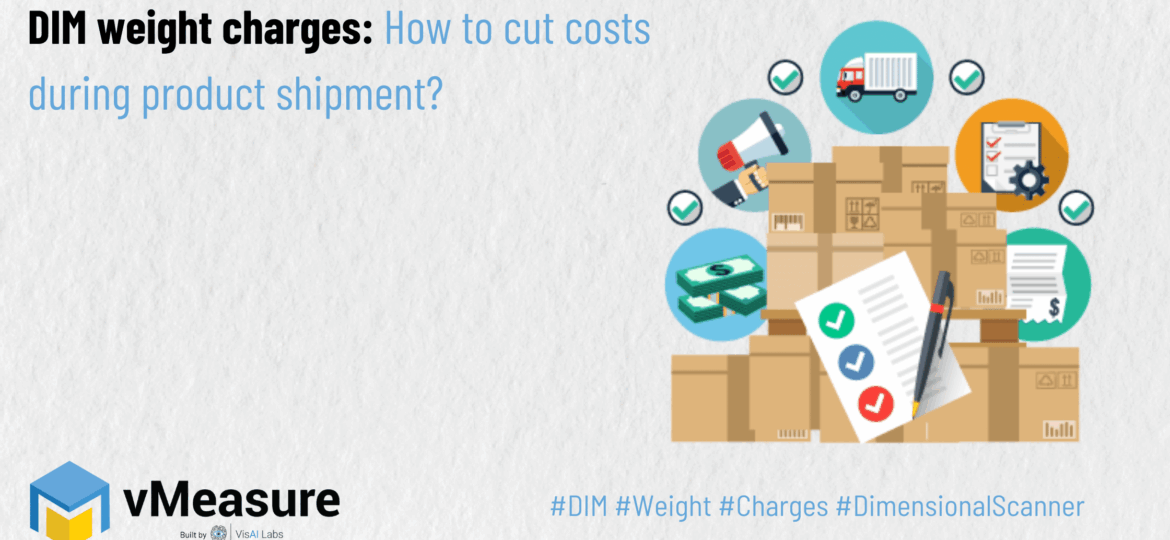 DIM weight charges How to cut costs during product shipment