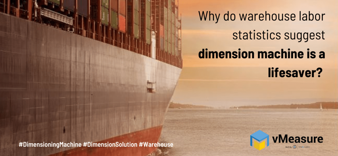 Why do warehouse labor statistics suggest dimension machine is a lifesaver-min